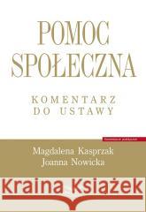 Pomoc społeczna. Komentarz do ustawy Magdalena Kasprzak, Joanna Nowicka 9788382687583 Infor - książka