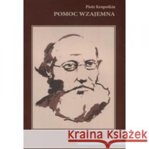 Pomoc wzajemna Kropotkin Piotr 9788392218051 BRACTWO TROJKA - książka