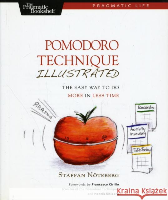 Pomodoro Technique Illustrated: The Easy Way to Do More in Less Time Noteberg, Staffan 9781934356500  - książka