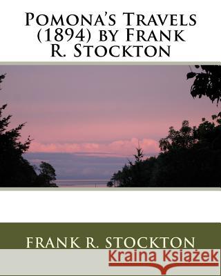 Pomona's Travels (1894) by Frank R. Stockton Frank R. Stockton 9781530045631 Createspace Independent Publishing Platform - książka