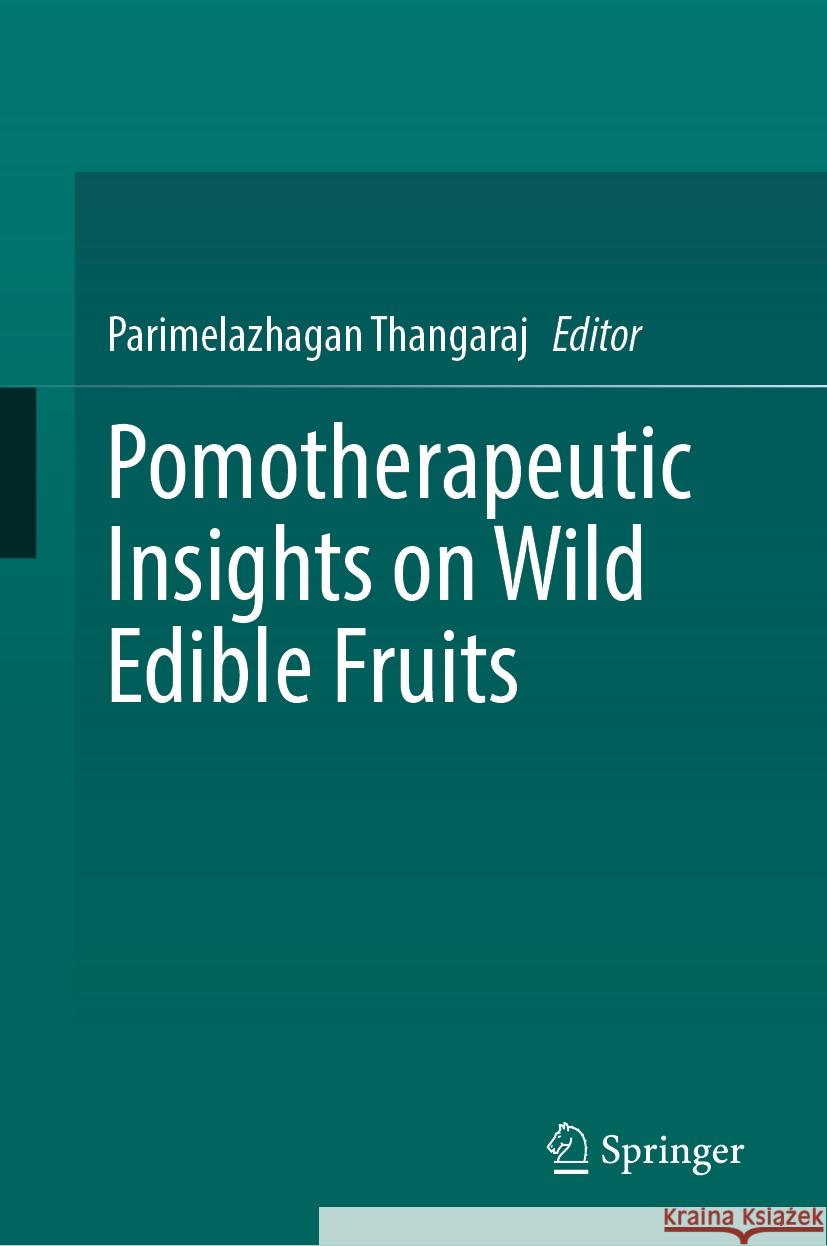 Pomotherapeutic Insights on Wild Edible Fruits Parimelazhagan Thangaraj 9789819605422 Springer Nature Switzerland AG - książka