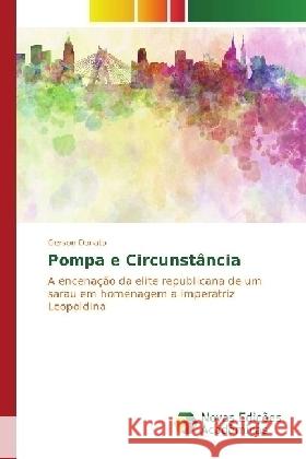 Pompa e Circunstância : A encenação da elite republicana de um sarau em homenagem a imperatriz Leopoldina Donato, Gerson 9783330767386 Novas Edicioes Academicas - książka