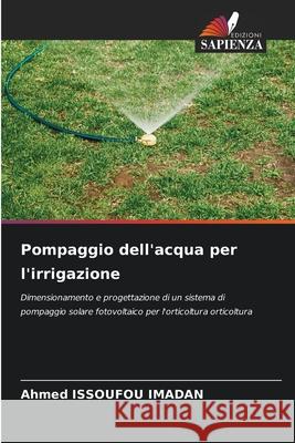 Pompaggio dell'acqua per l'irrigazione Ahmed Issoufo 9786207589852 Edizioni Sapienza - książka