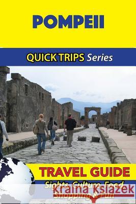 Pompeii Travel Guide (Quick Trips Series): Sights, Culture, Food, Shopping & Fun Sara Coleman 9781533052018 Createspace Independent Publishing Platform - książka