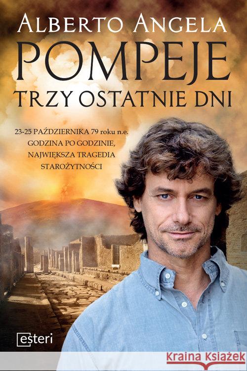 Pompeje. Trzy ostatnie dni Angela A. 9788365625595 Esteri - książka