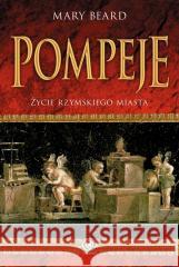 Pompeje Życie rzymskiego miasta Mary Beard 9788383384139 Rebis - książka
