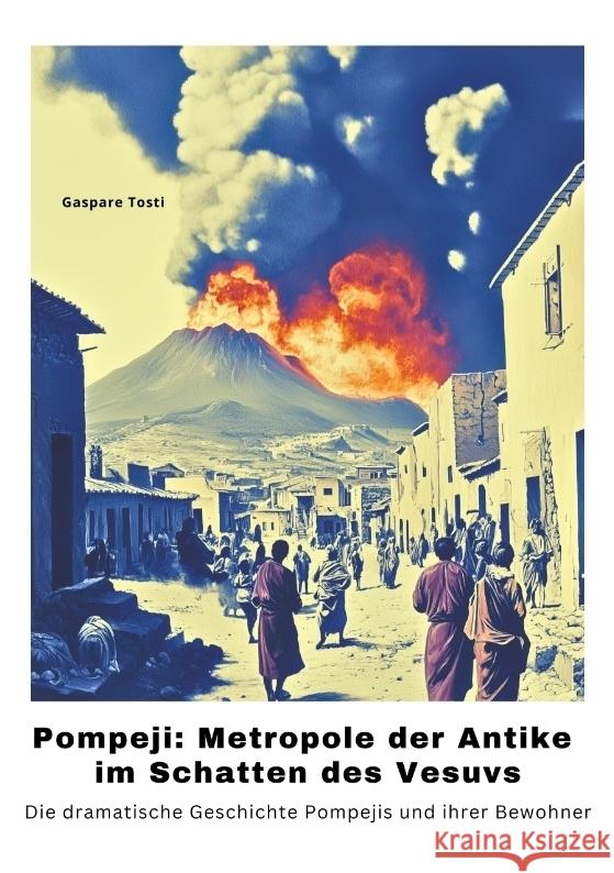 Pompeji: Metropole der Antike im Schatten des Vesuvs Tosti, Gaspare 9783384503756 tredition - książka
