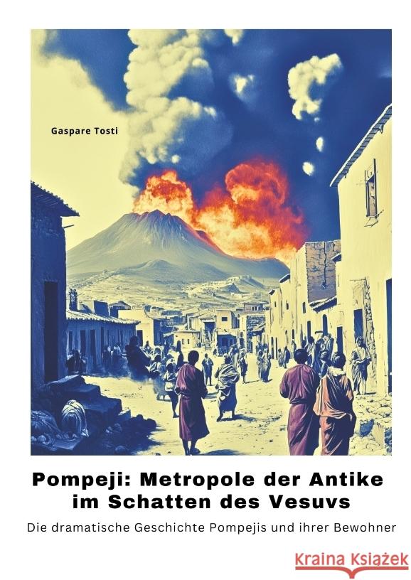 Pompeji: Metropole der Antike im Schatten des Vesuvs Tosti, Gaspare 9783384503763 tredition - książka