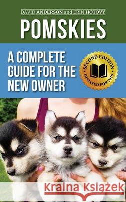 Pomskies: Training, Feeding, and Loving your New Pomsky Dog (Second Edition) David Anderson, Erin Hotovy 9781952069321 LP Media Inc. - książka