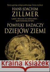 Pomyłki badaczy dziejów Ziemi Hans-Joachim Zillmer 9788324177318 Amber - książka