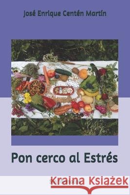 Pon cerco al Estrés: Sin fármacos Martín, José Enrique Centén 9781730983672 Independently Published - książka