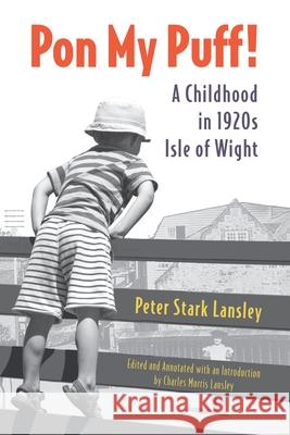 Pon My Puff!: A Childhood in 1920s Isle of Wight Peter Stark Lansley, Charles Morris Lansley 9781913894023 Beachy Books - książka