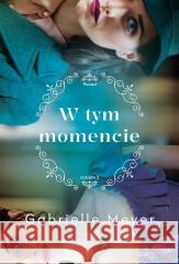 Ponad czasem T.2 W tym momencie Gabrielle Meyer 9788366977969 Dreams - książka