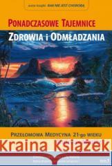 Ponadczasowe tajemnice zdrowia i odmładzania T.1 Andreas Moritz 9788361897729 Biblioteka Nowej Ziemi - książka