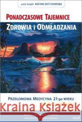 Ponadczasowe tajemnice zdrowia i odmładzania T.2 Andreas Moritz 9788361897767 Biblioteka Nowej Ziemi - książka