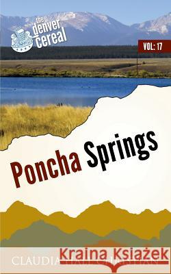 Poncha Springs: Denver Cereal, Volume 17 Claudia Hall Christian 9781938057588 Cook Street Publishing - książka