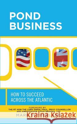 Pond Business: How to Succeed Across the Atlantic Mark Sutherland Lord Paul Steve Bridges 9781949718027 Dunrobin Publishing - książka
