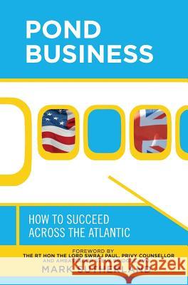 Pond Business: How to Succeed Across the Atlantic Mark Sutherland Lord Paul Steve Bridges 9781949718034 Dunrobin Publishing - książka