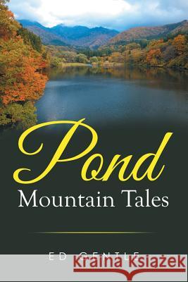 Pond Mountain Tales Ed Gentle 9781514412831 Xlibris - książka
