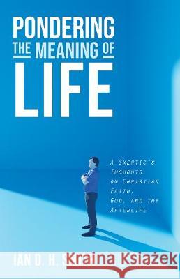 Pondering the Meaning of Life Ian D H Smith 9781532691577 Resource Publications (CA) - książka