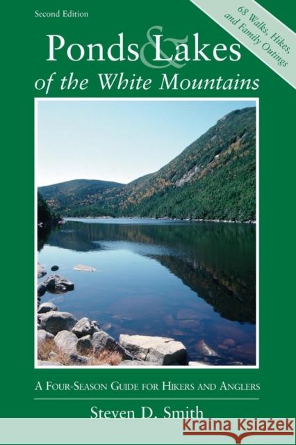 Ponds and Lakes of the White Mountains: A Four-Season Guide for Hikers and Anglers Smith, Steven D. 9780881504132 Backcountry Guides - książka