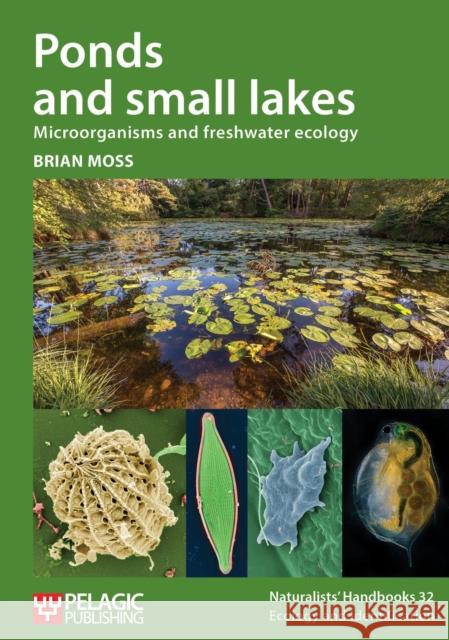 Ponds and small lakes: Microorganisms and freshwater ecology Moss, Brian 9781784271350 Pelagic Publishing - książka