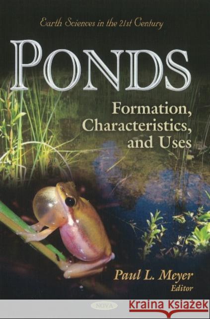 Ponds: Formation, Characteristics & Uses Paul L Meyer 9781617611285 Nova Science Publishers Inc - książka