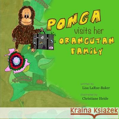 Ponga Visits Her Orangutan Family Christiane Heide Lisa Larue-Baker 9781687719751 Independently Published - książka