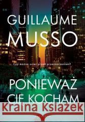 Ponieważ cię kocham w.2020 Musso Guillaume 9788382150810 Albatros - książka