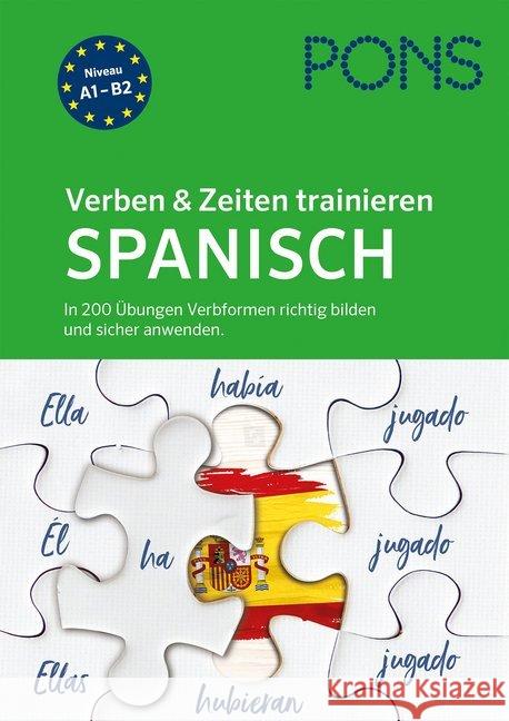 PONS Verben & Zeiten trainieren Spanisch : In 200 Übungen Verbformen richtig bilden und sicher anwenden.. Niveau A1-B2  9783125620810 PONS - książka