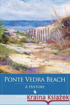 Ponte Vedra Beach: A History Maurice Robinson 9781540218575 History Press Library Editions - książka