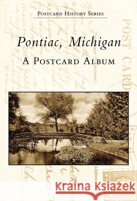 Pontiac, Michigan: A Postcard Album Gottfried Brieger 9780738507149 Arcadia Publishing (SC) - książka