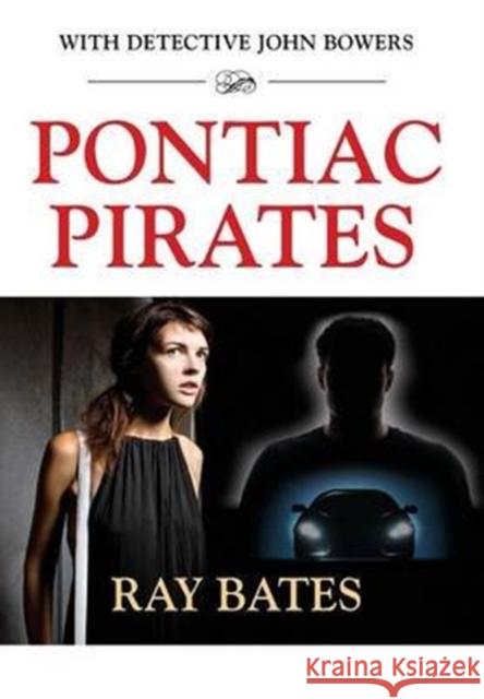 PONTIAC PIRATES - with Detective John Bowers Bates, Ray 9781634918954 Booklocker.com - książka