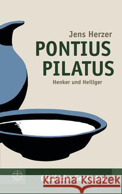 Pontius Pilatus: Henker Und Heiliger Herzer, Jens 9783374060634 Evangelische Verlagsanstalt - książka