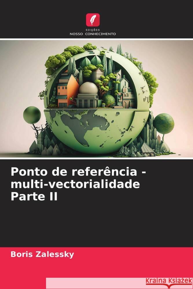 Ponto de refer?ncia - multi-vectorialidade Parte II Boris Zalessky 9786207424672 Edicoes Nosso Conhecimento - książka