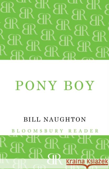 Pony Boy Bill Naughton 9781448203277 Bloomsbury Publishing PLC - książka