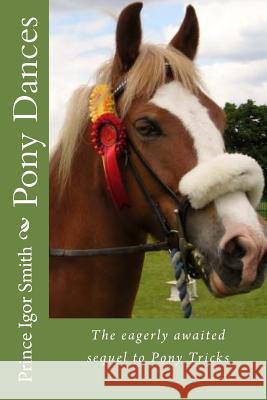 Pony Dances: The eagerly awaited sequel to Pony Tricks Smith, Jane 9781495905278 Createspace - książka