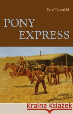 Pony Express Fred Reinfeld 9780803257863 University of Nebraska Press - książka