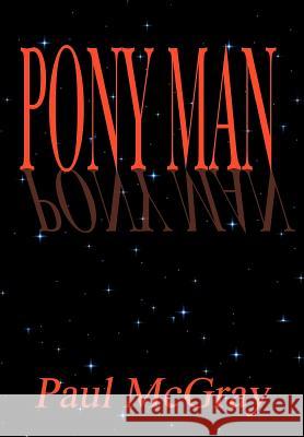 Pony Man Paul McGray 9781403335838 Authorhouse - książka
