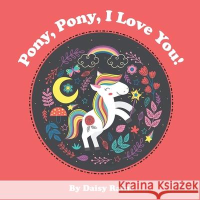 Pony, Pony, I Love You Daisy Rains 9798631416550 Independently Published - książka