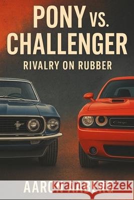 Pony vs. Challenger: Rivalry on Rubber Aaron Aaberg 9781923545144 Independently Published - książka