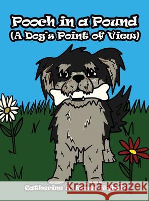 Pooch in a Pound (A Dog's Point of View) Catherine A. Roser Rybak 9781648042775 Dorrance Publishing Co. - książka