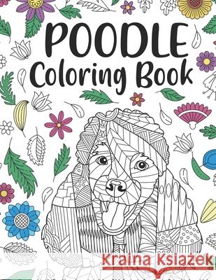 Poodle Coloring book: A Cute Adult Coloring Books for Poodle Owner, Best Gift for Dog Lovers Paperland Publishing 9798651327423 Independently Published - książka