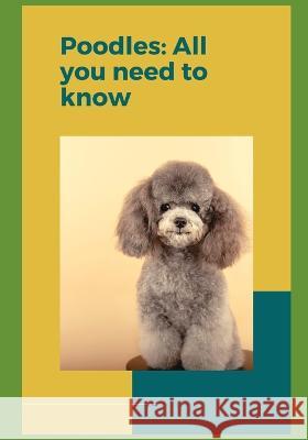 Poodles: All you need to know! Paul Fink   9798385766871 Independently Published - książka