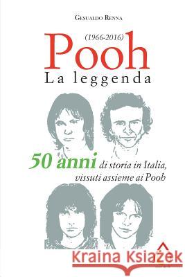 Pooh: La leggenda (1966-2016) Gesualdo Renna 9781727452426 Createspace Independent Publishing Platform - książka