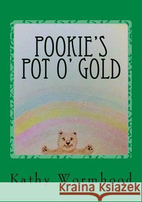 Pookie's Pot O' Gold Kathy Wormhood 9781986379441 Createspace Independent Publishing Platform - książka