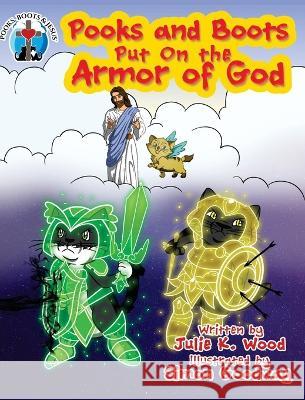 Pooks and Boots Put On the Armor of God: Book Two Wood, Julie K. 9798986127361 Pooks, Boots and Jesus, LLC - książka