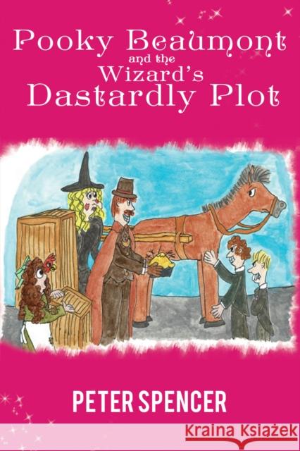 Pooky Beaumont and the Wizard's Dastardly Plot Peter Spencer 9781398441354 Austin Macauley Publishers - książka