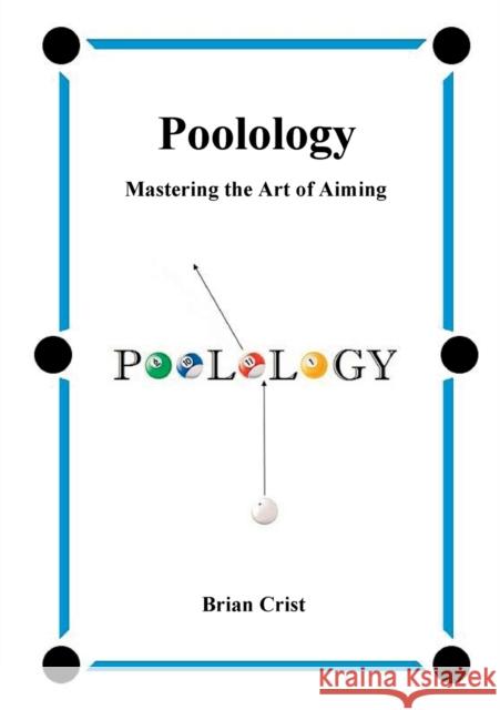 Poolology - Mastering the Art of Aiming Brian Crist 9781532352263 Bookymonster - książka