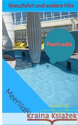 Poolradio Kreuzfahrt und andere Hits Blu, Meerlila 9781539889007 Createspace Independent Publishing Platform - książka